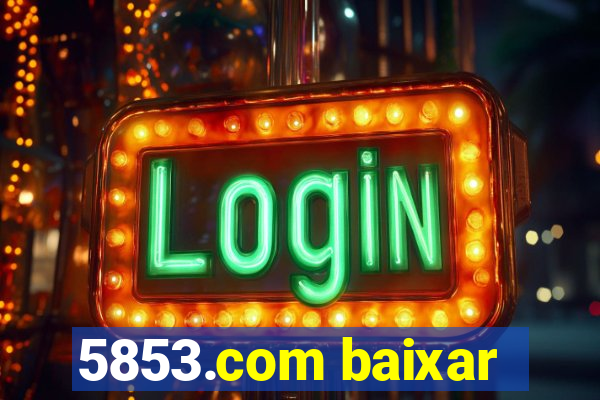 5853.com baixar